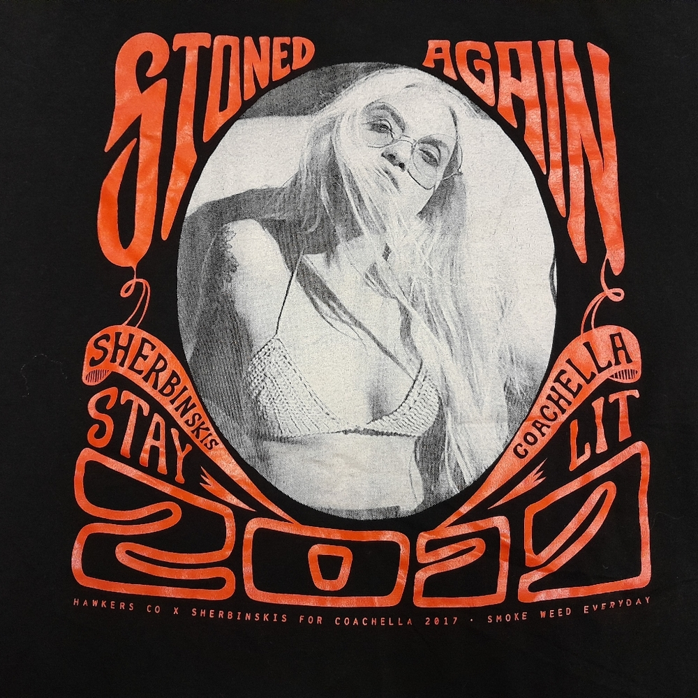 Stoned Again Coachella Festival Indio 2017 t shirt Smoke Weed Sherbinski…